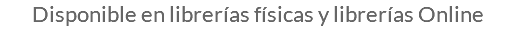 Disponible en librerías físicas y librerías Online